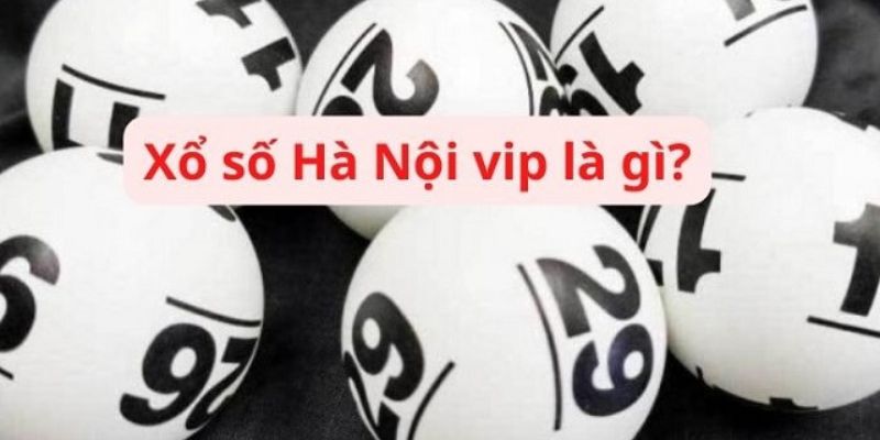 Giới thiệu xổ số Hà Nội Vip